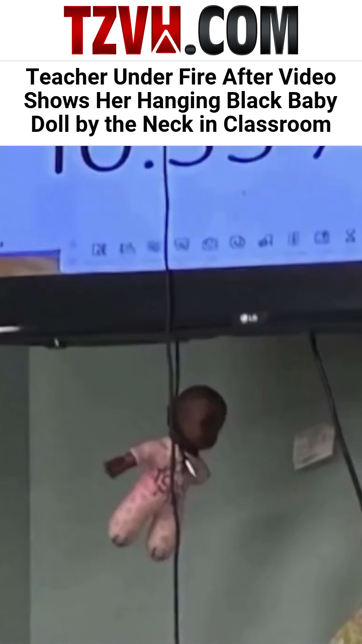 Teacher Under Fire After Video Shows Her Hanging Black Baby Doll by the Neck in Classroom