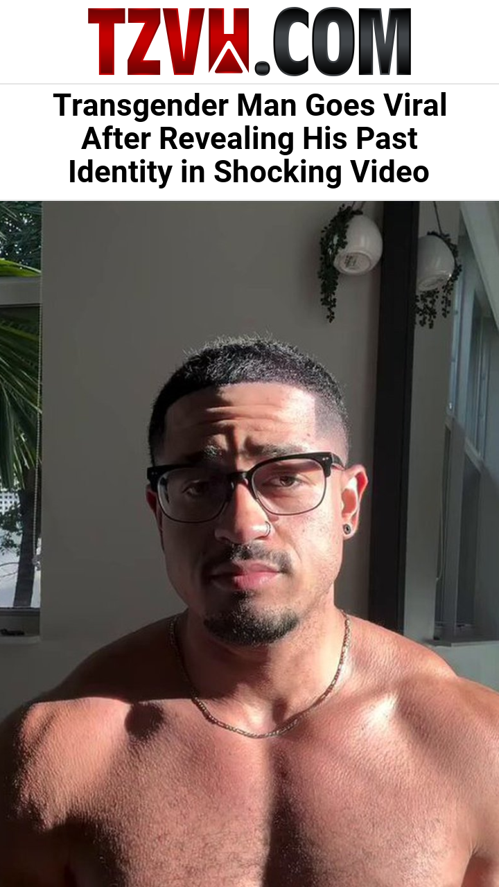 Transgender Man Goes Viral After Revealing His Past Identity in Shocking Video