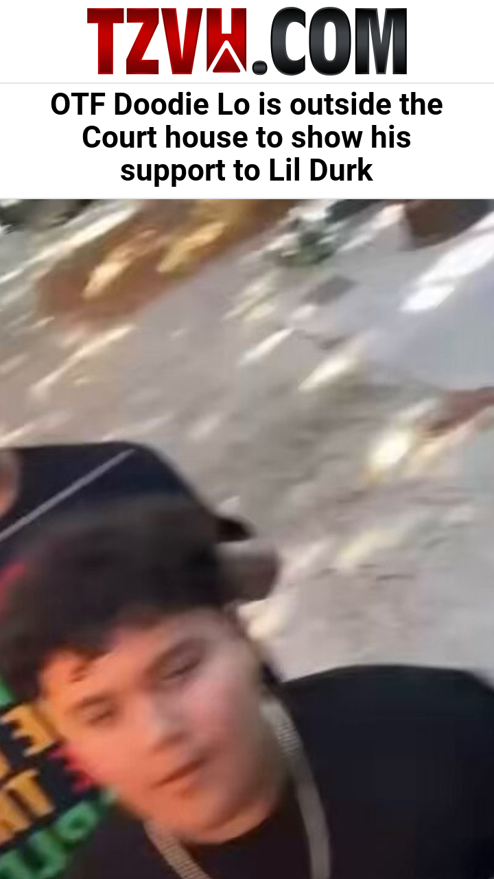 OTF Doodie Lo is outside the Court house to show his support to Lil Durk