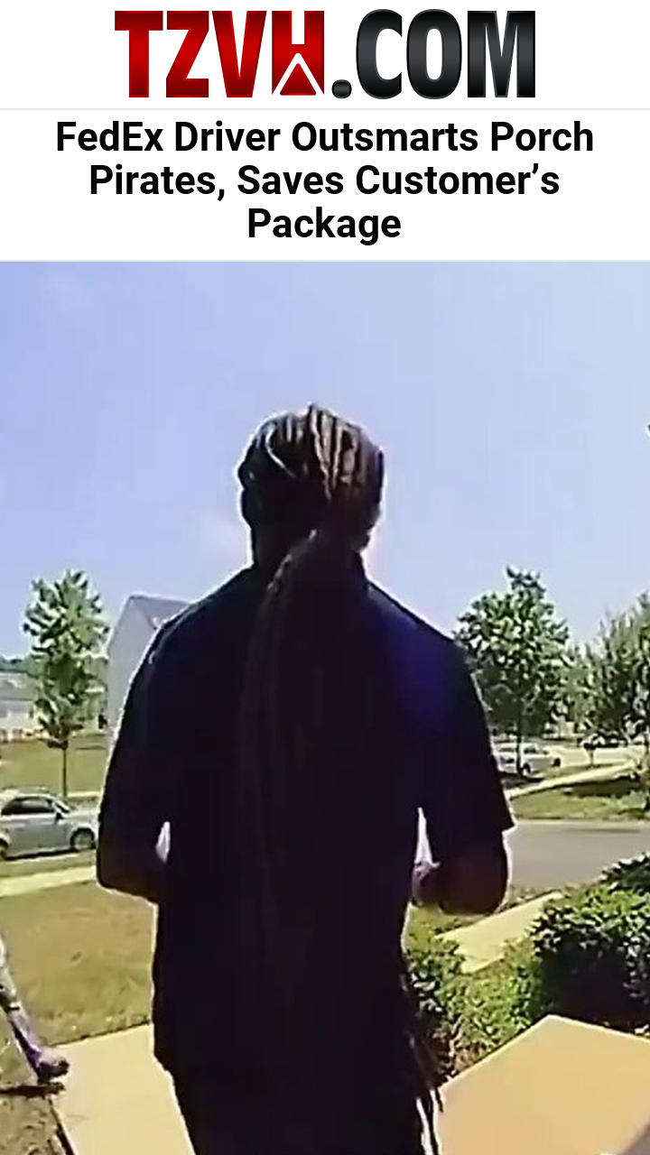 FedEx Driver Outsmarts Porch Pirates, Saves Customer’s Package
