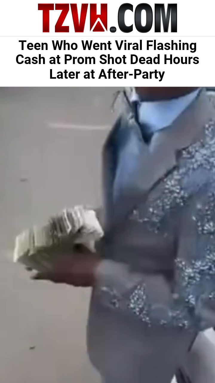 Teen Who Went Viral Flashing Cash at Prom Shot Dead Hours Later at After-Party