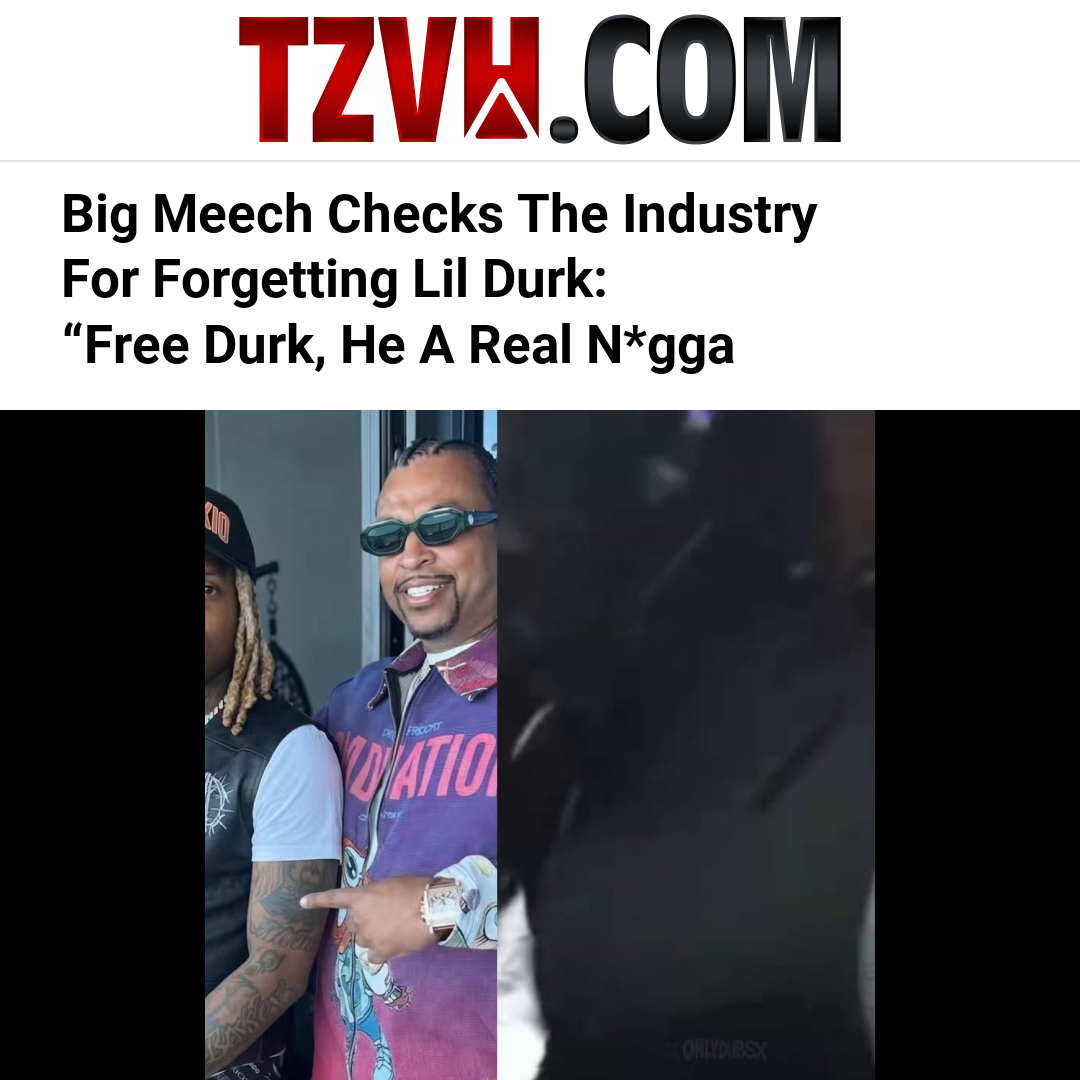 Big Meech Checks The Industry For Forgetting Lil Durk: “Free Durk, He A Real N*gga