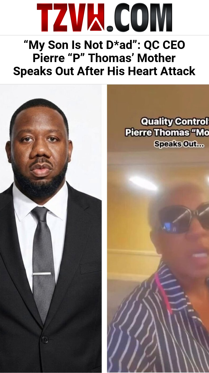“My Son Is Not D*ad”: QC CEO Pierre “P” Thomas’ Mother Speaks Out After His Heart Attack