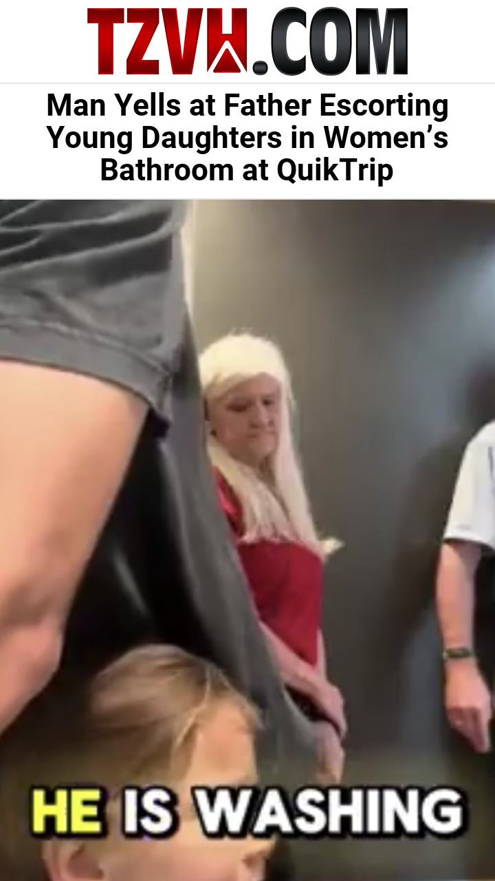 Man Yells at Father Escorting Young Daughters in Women’s Bathroom at QuikTrip