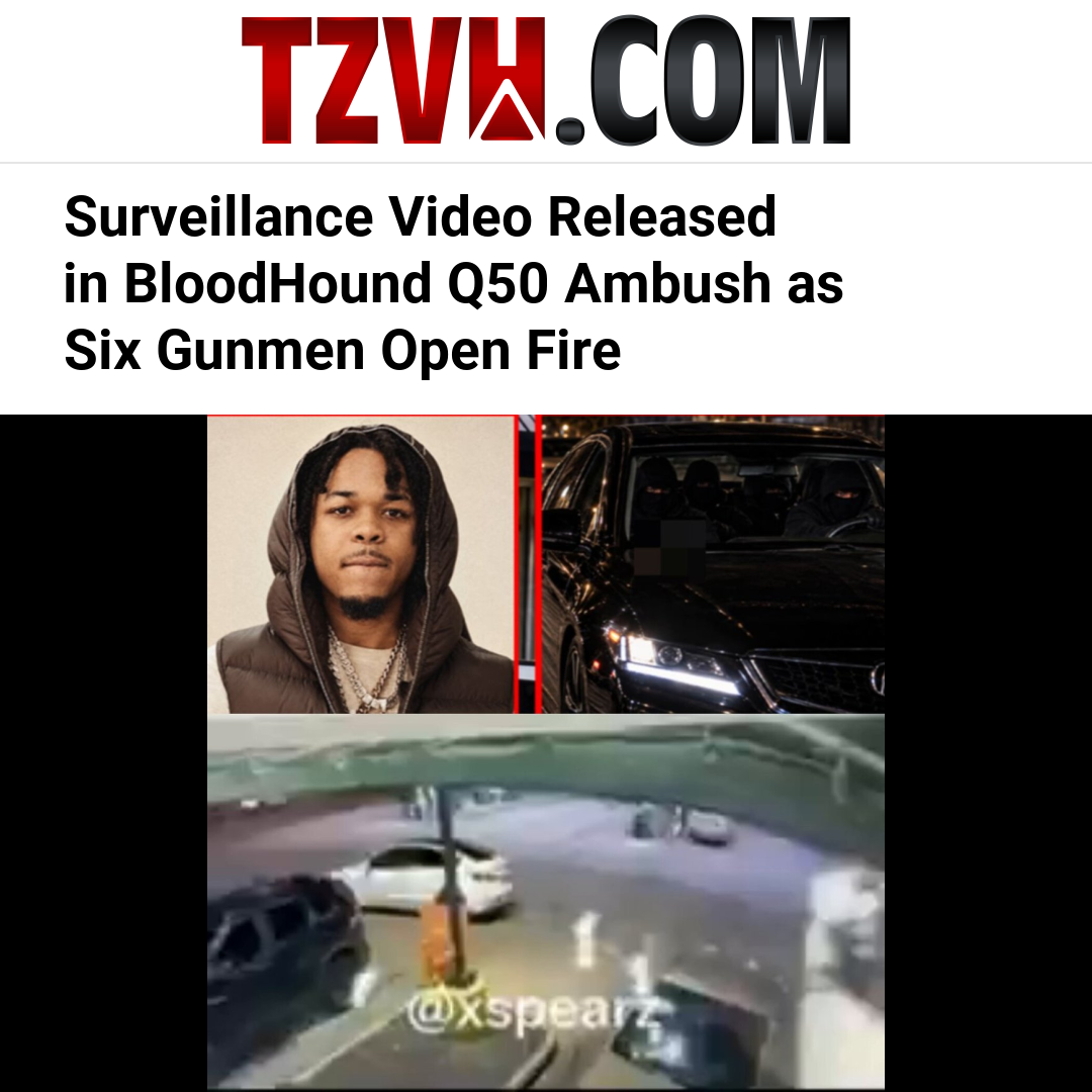 Surveillance Video Released in BloodHound Q50 Ambush as Six Gunmen Open Fire
