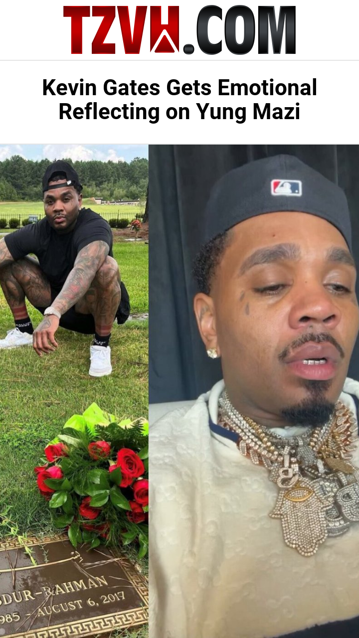 Kevin Gates Gets Emotional Reflecting on Yung Mazi