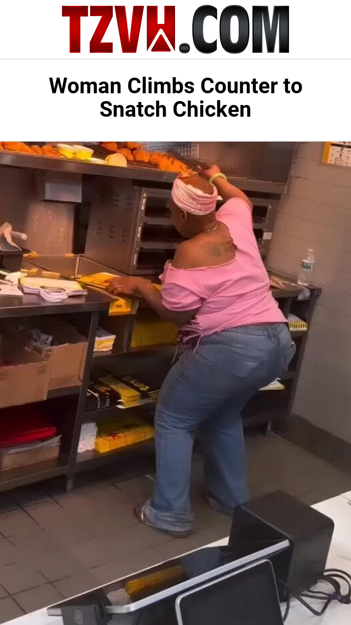 Woman Climbs Counter to Snatch Chicken