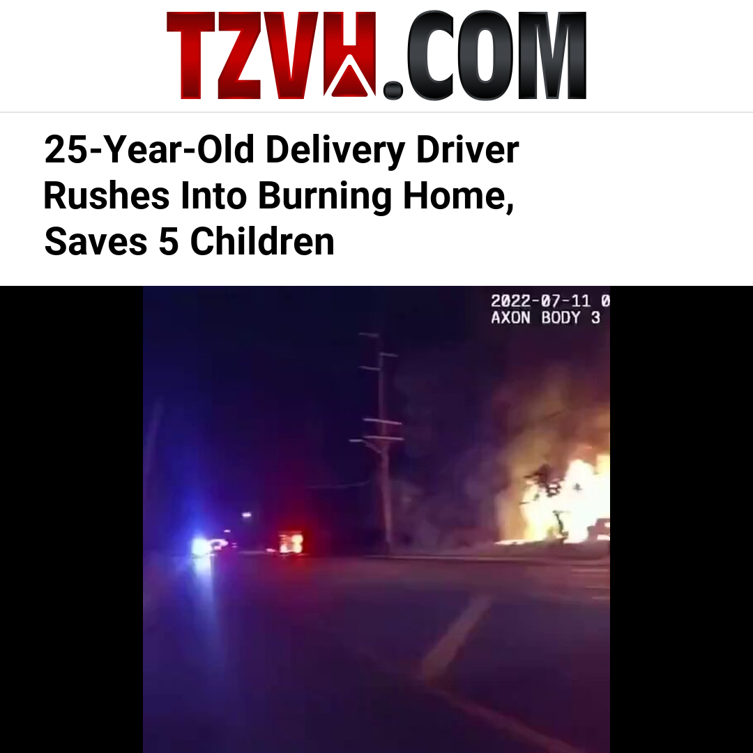25-Year-Old Delivery Driver Rushes Into Burning Home, Saves 5 Children