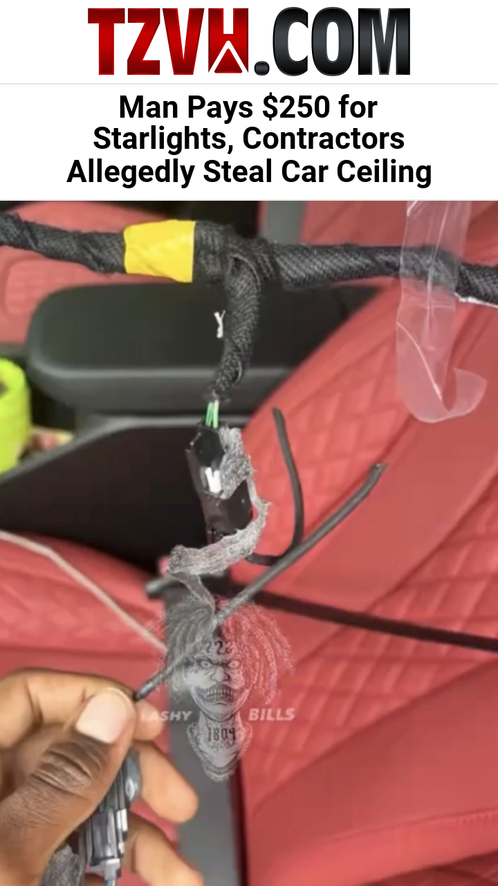 Man Pays $250 for Starlights, Contractors Allegedly Steal Car Ceiling