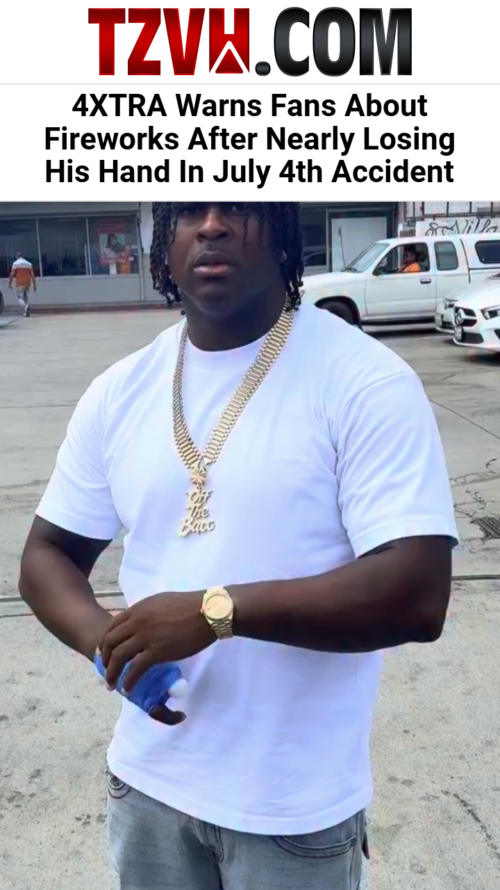 4XTRA Warns Fans About Fireworks After Nearly Losing His Hand In July 4th Accident