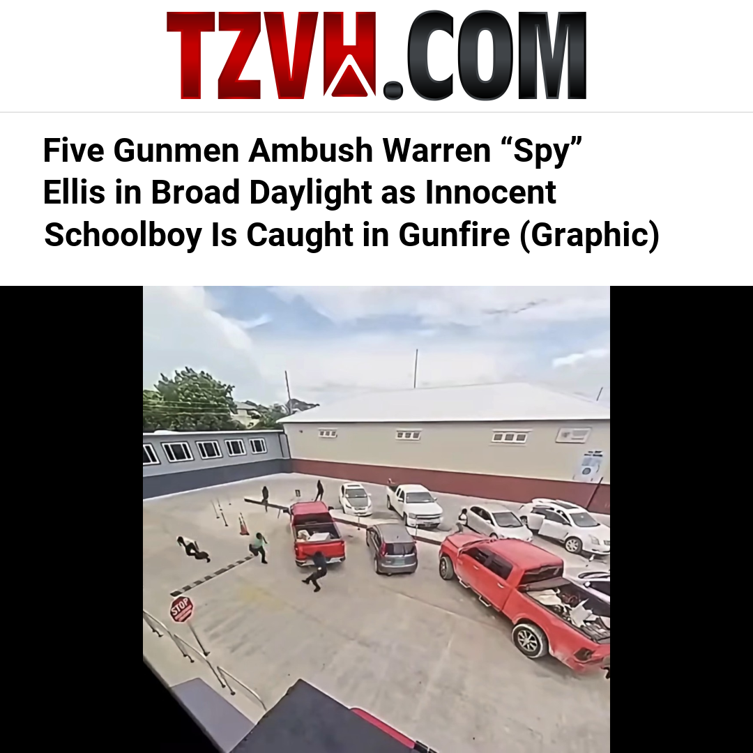 Five Gunmen Ambush Warren “Spy” Ellis in Broad Daylight as Innocent Schoolboy Is Caught in Gunfire (Graphic)