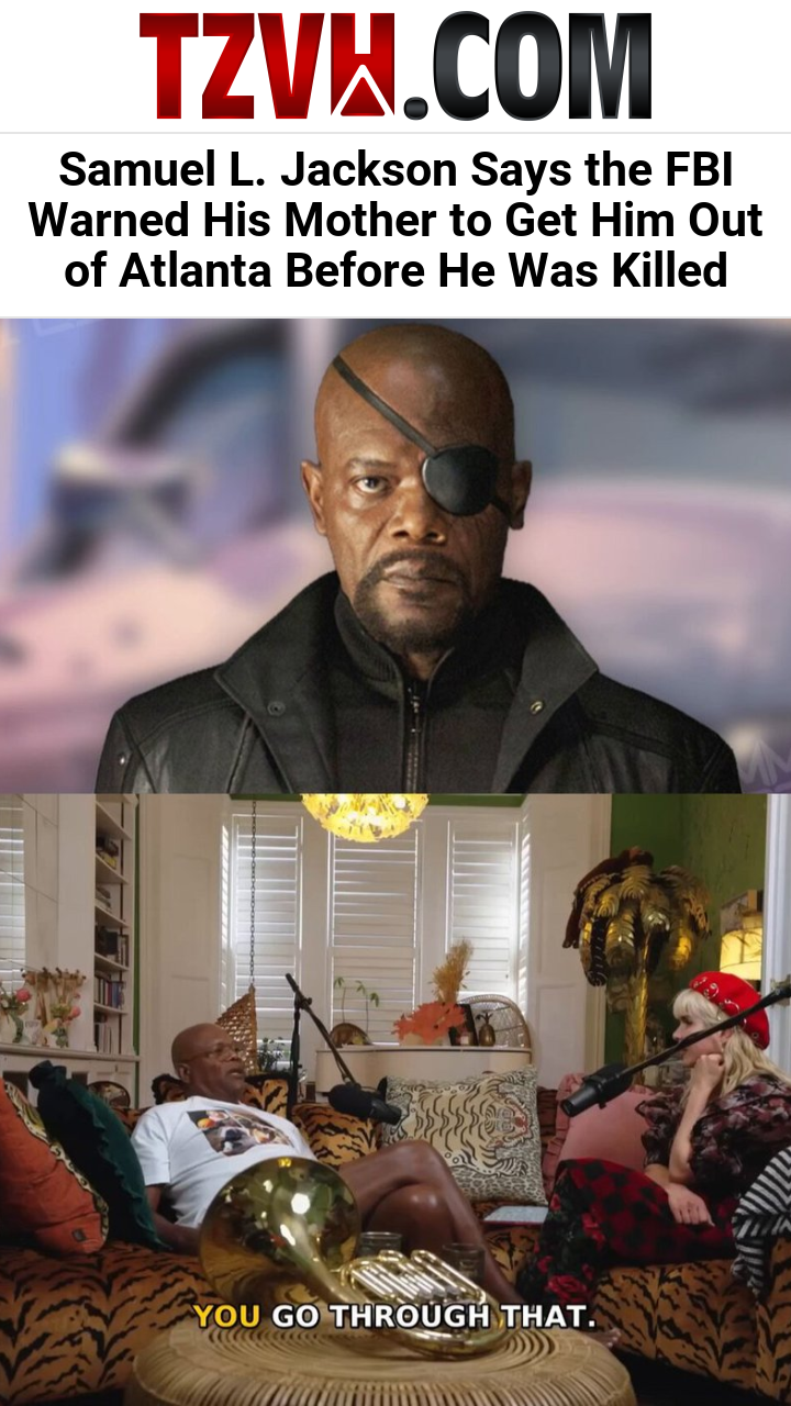 Samuel L. Jackson Says the FBI Warned His Mother to Get Him Out of Atlanta Before He Was Killed