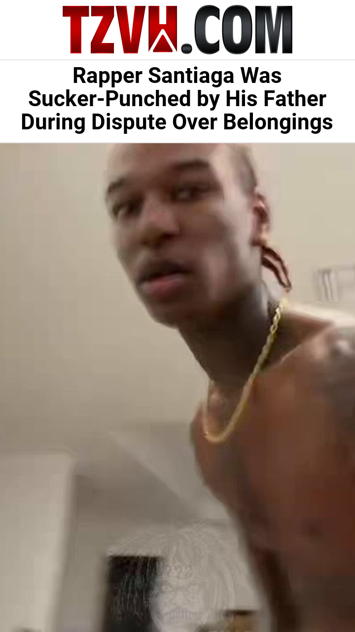 Rapper Santiaga Was Sucker-Punched by His Father During Dispute Over Belongings