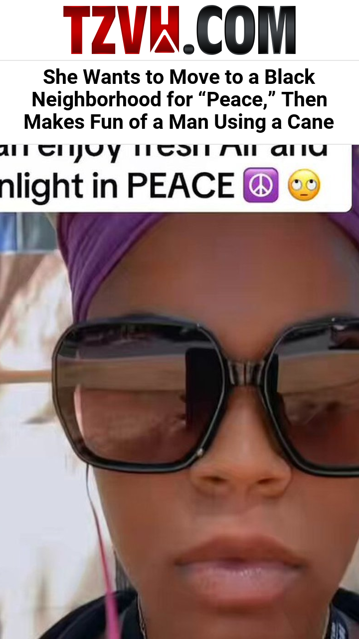 She Wants to Move to a Black Neighborhood for “Peace,” Then Makes Fun of a Man Using a Cane