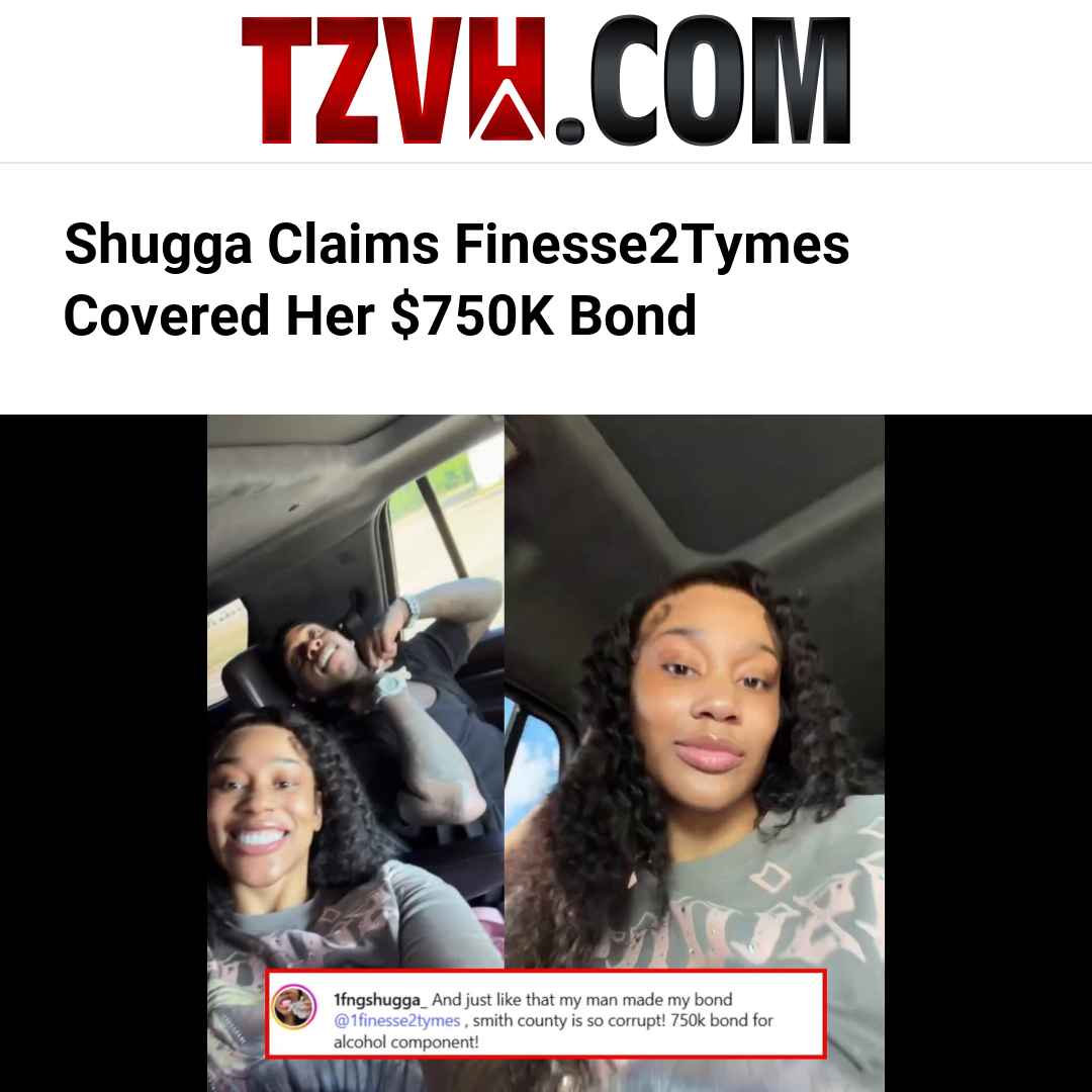 Shugga Claims Finesse2Tymes Covered Her $750K Bond