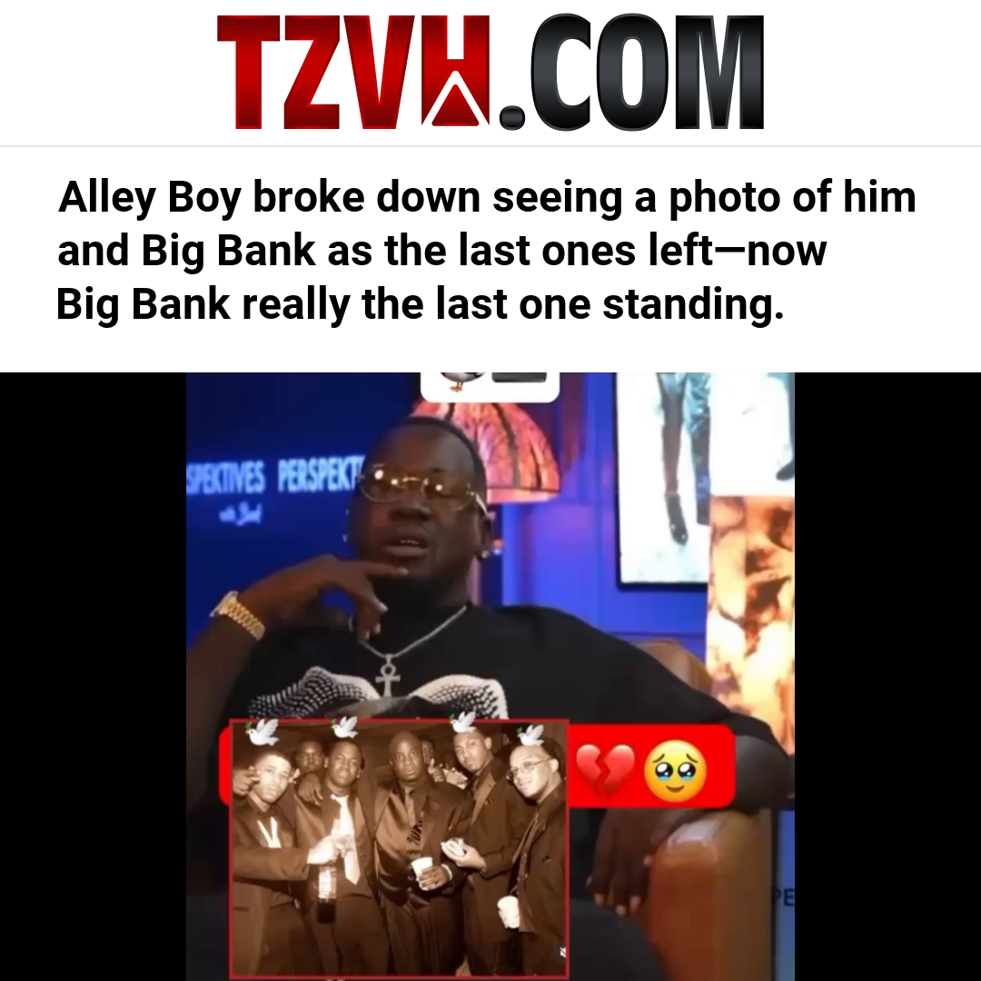 Alley Boy broke down seeing a photo of him and Big Bank as the last ones left—now Big Bank really the last one standing.