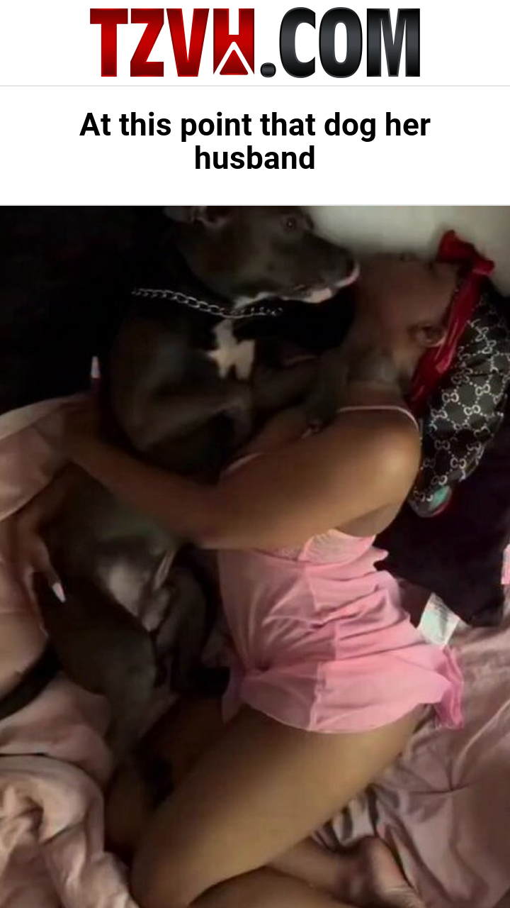 At this point that dog her husband