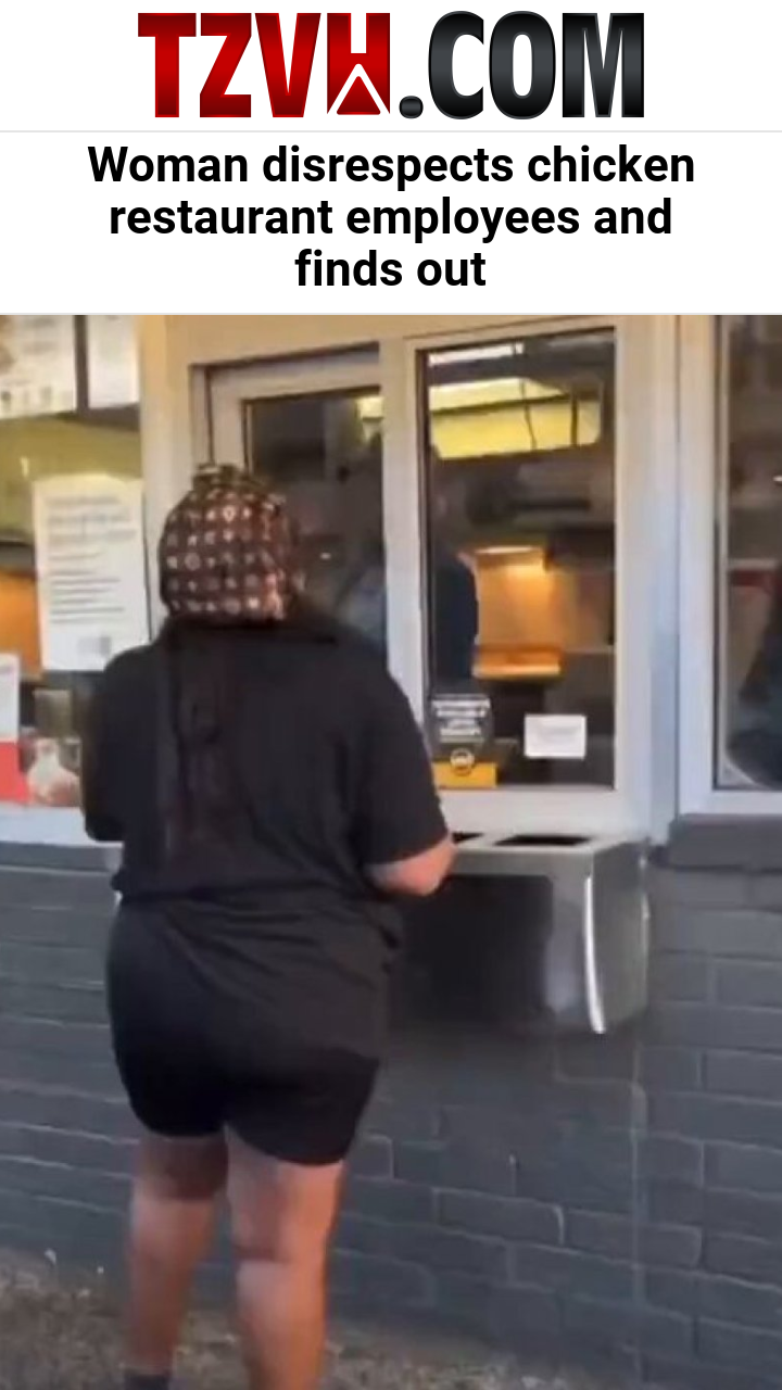 Woman disrespects chicken restaurant employees and finds out