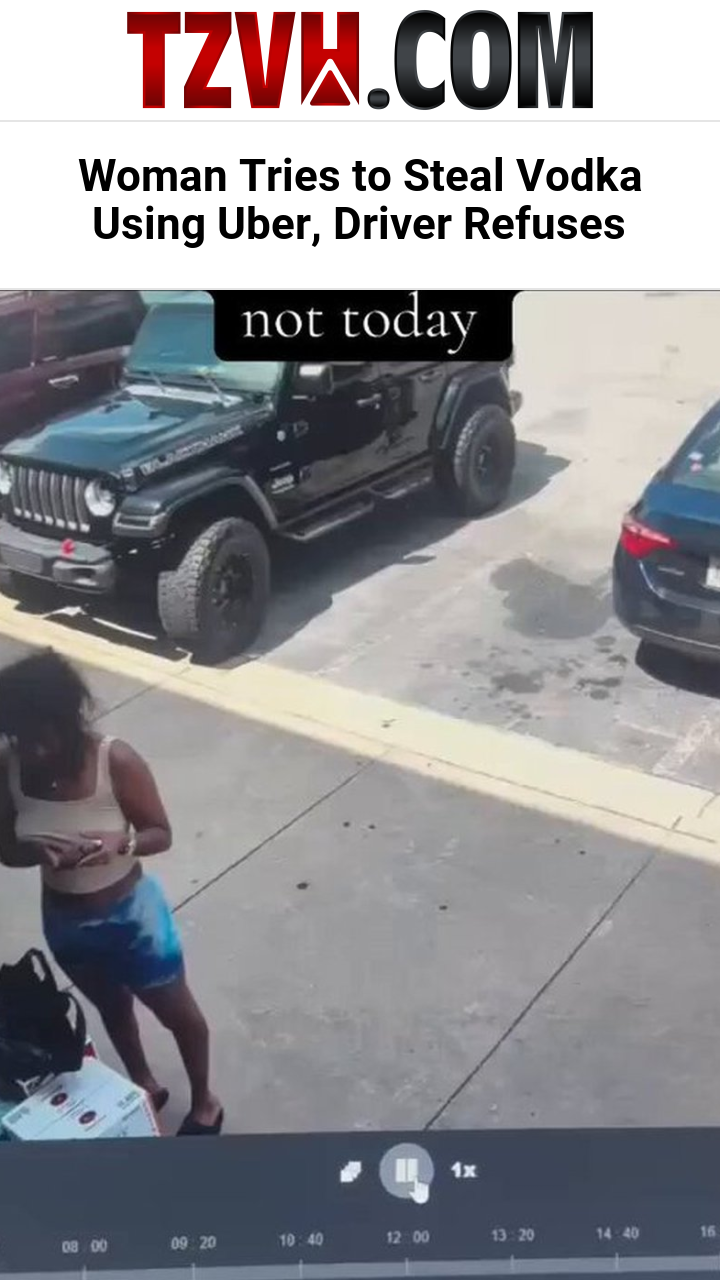 Woman Tries to Steal Vodka Using Uber, Driver Refuses