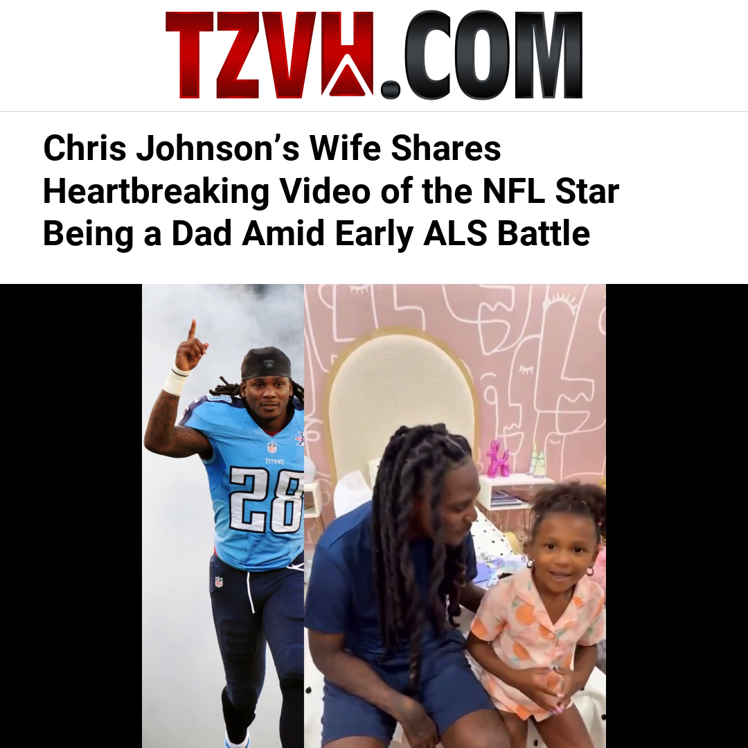Chris Johnson’s Wife Shares Heartbreaking Video of the NFL Star Being a Dad Amid Early ALS Battle
