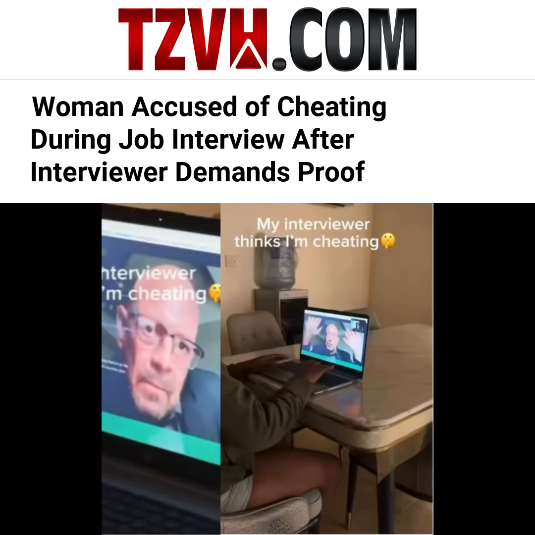 Woman Accused of Cheating During Job Interview After Interviewer Demands Proof