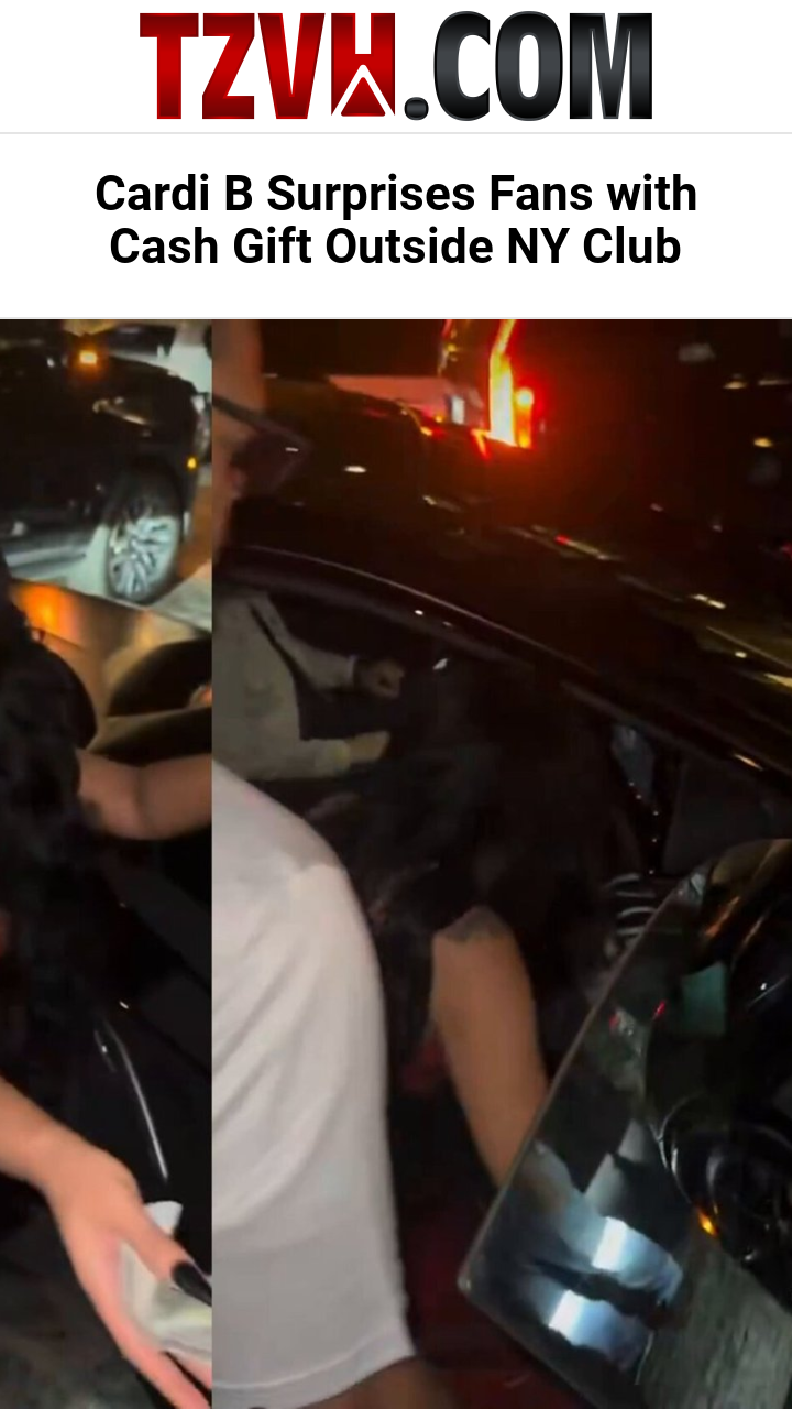 Cardi B Surprises Fans with Cash Gift Outside NY Club