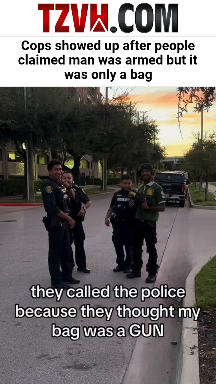 Cops showed up after people claimed man was armed but it was only a bag