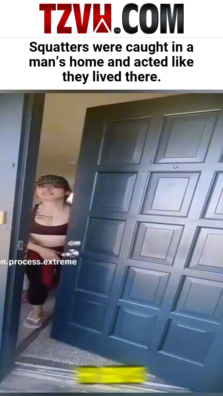 Squatters were caught in a man’s home and acted like they lived there.