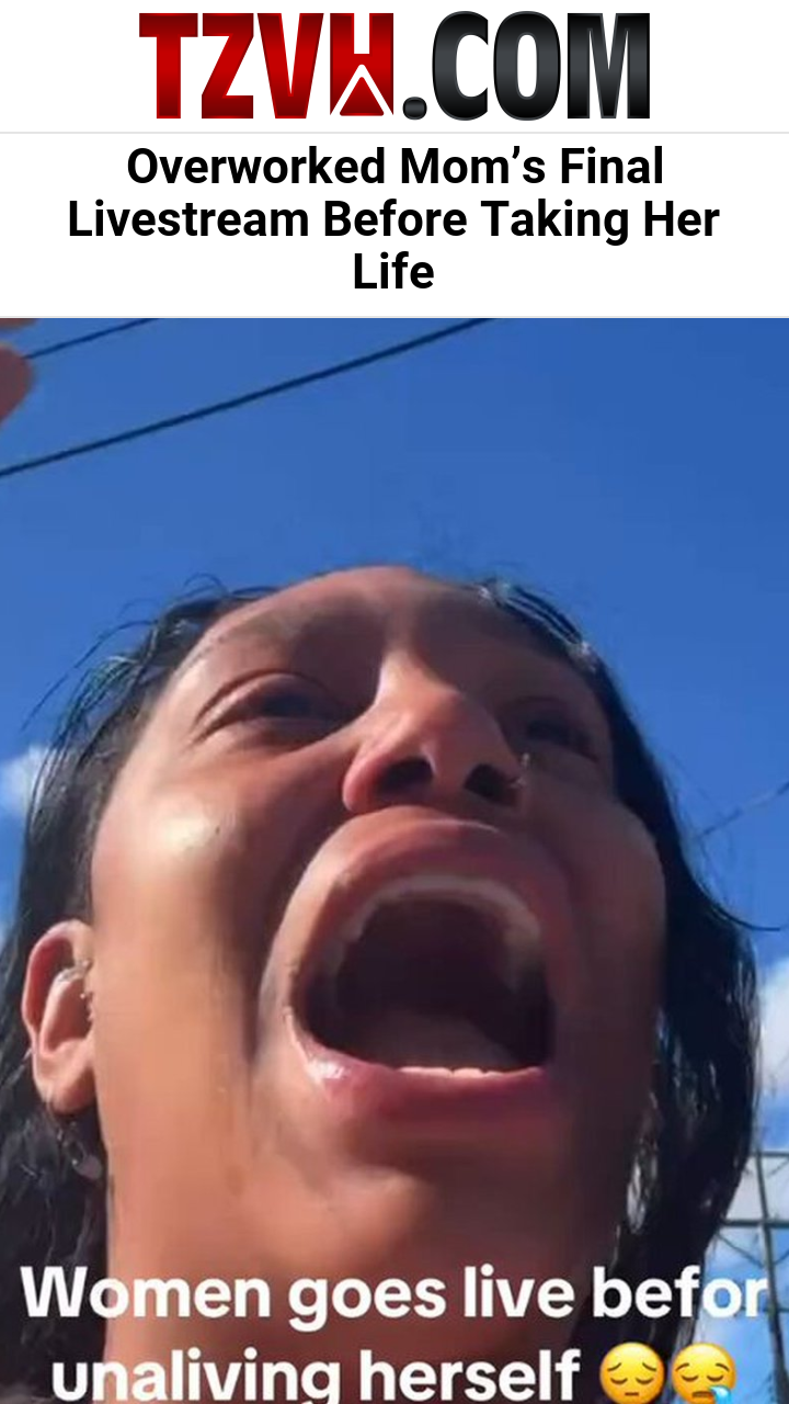 Overworked Mom’s Final Livestream Before Taking Her Life