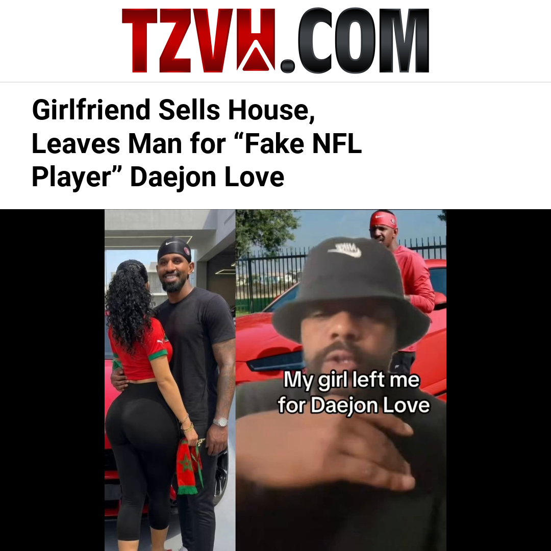 Girlfriend Sells House, Leaves Man for “Fake NFL Player” Daejon Love