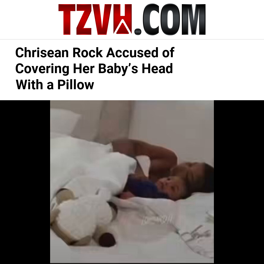 Chrisean Rock Accused of Covering Her Baby’s Head With a Pillow