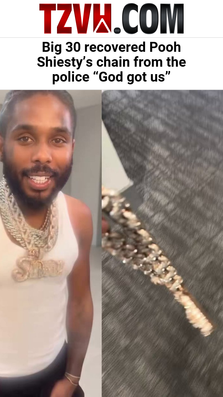 Big 30 recovered Pooh Shiesty’s chain from the police “God got us”