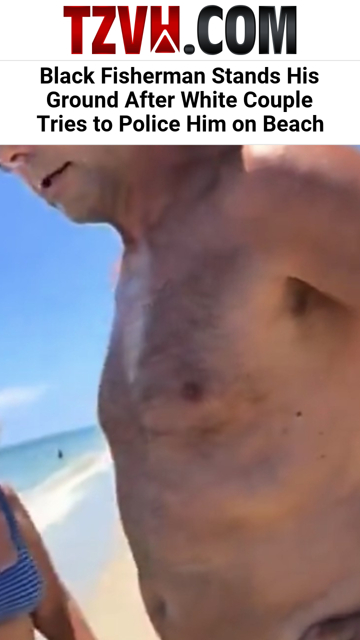 Black Fisherman Stands His Ground After White Couple Tries to Police Him on Beach
