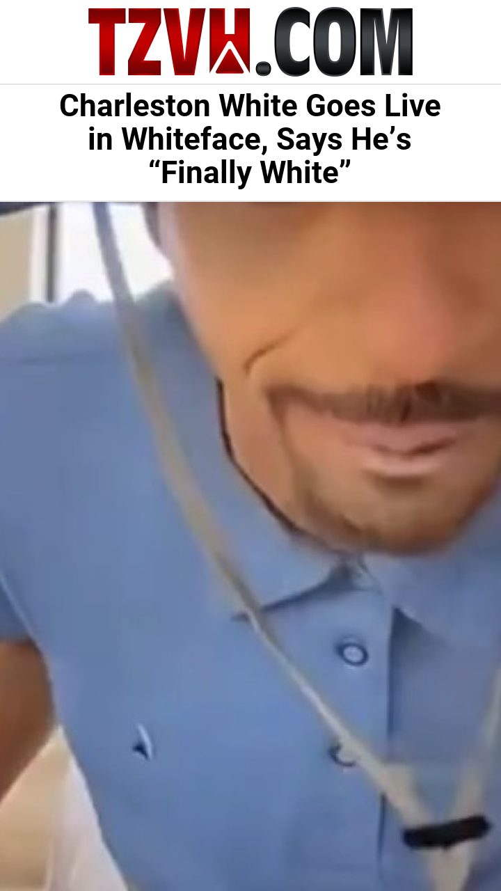 Charleston White Goes Live in Whiteface, Says He’s “Finally White”
