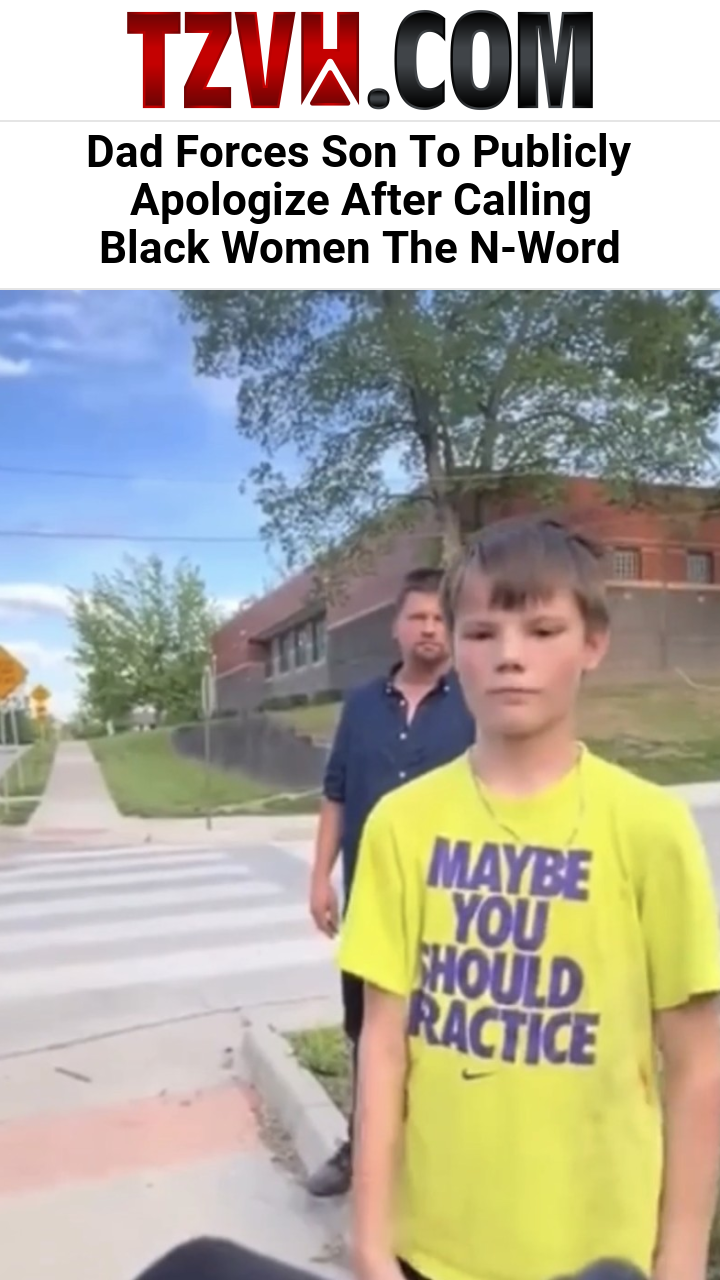 Dad Forces Son To Publicly Apologize After Calling Black Women The N-Word