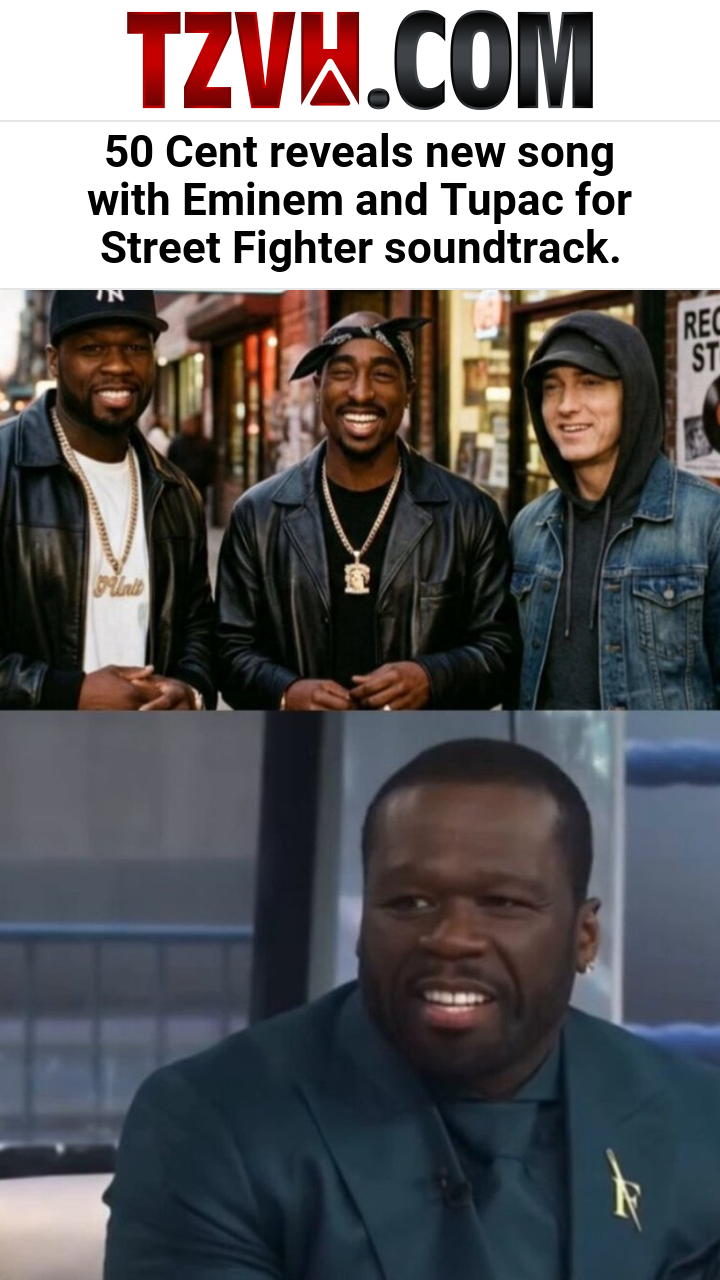 50 Cent reveals new song with Eminem and Tupac for Street Fighter soundtrack.