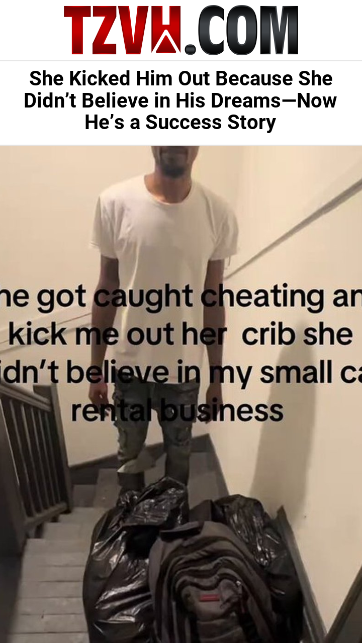 She Kicked Him Out Because She Didn’t Believe in His Dreams—Now He’s a Success Story
