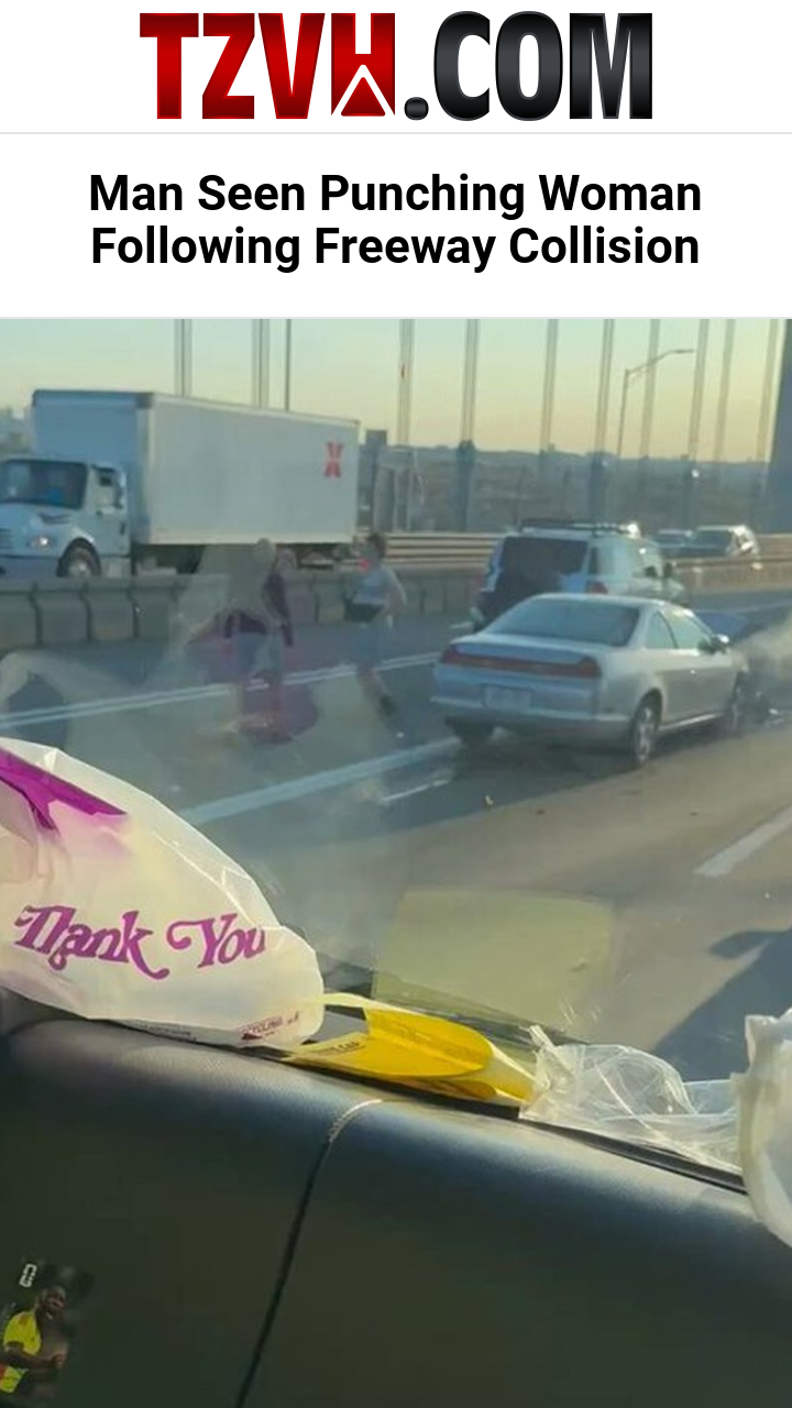 Man Seen Punching Woman Following Freeway Collision