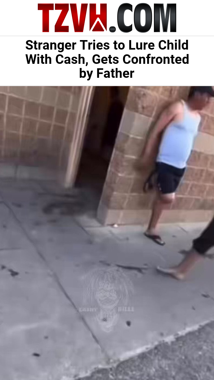 Stranger Tries to Lure Child With Cash, Gets Confronted by Father