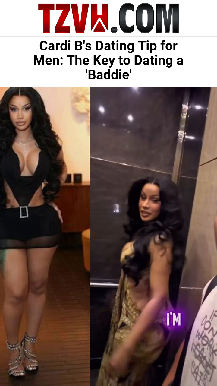 Cardi B's Dating Tip for Men: The Key to Dating a 'Baddie'