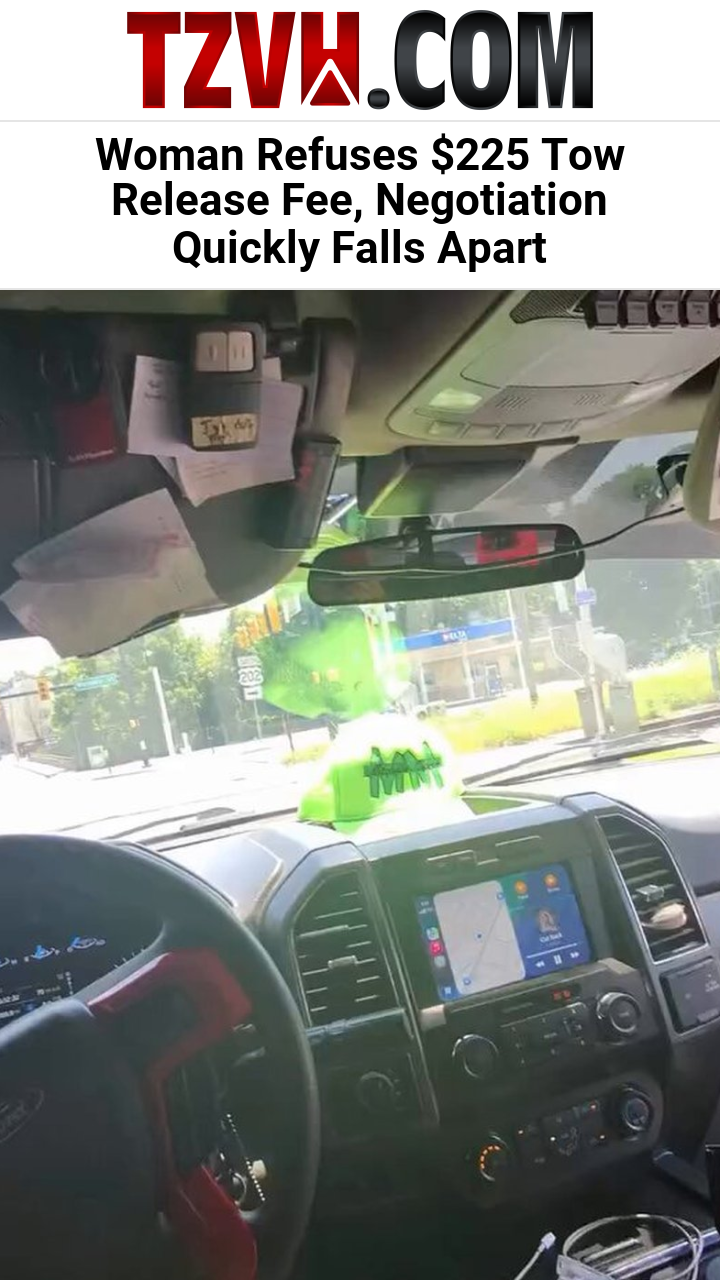 Woman Refuses $225 Tow Release Fee, Negotiation Quickly Falls Apart
