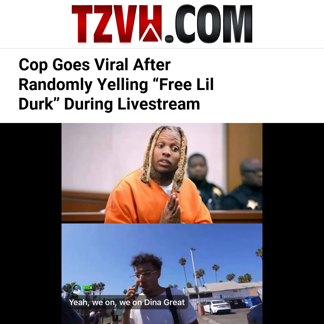 Cop Goes Viral After Randomly Yelling “Free Lil Durk” During Livestream