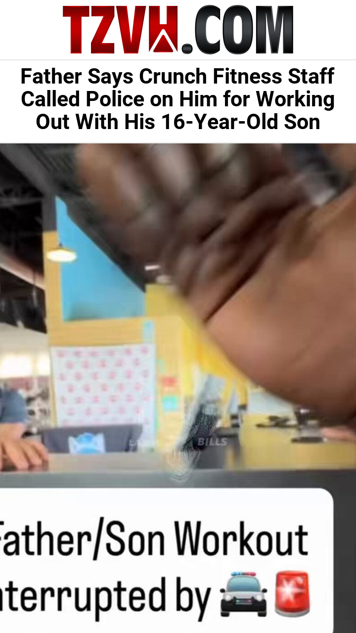 Father Says Crunch Fitness Staff Called Police on Him for Working Out With His 16-Year-Old Son