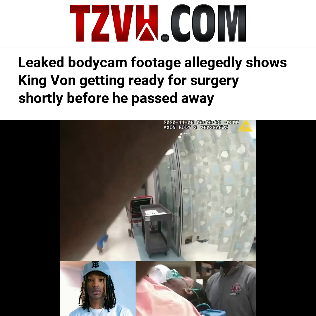 Leaked bodycam footage allegedly shows King Von getting ready for surgery shortly before he passed away