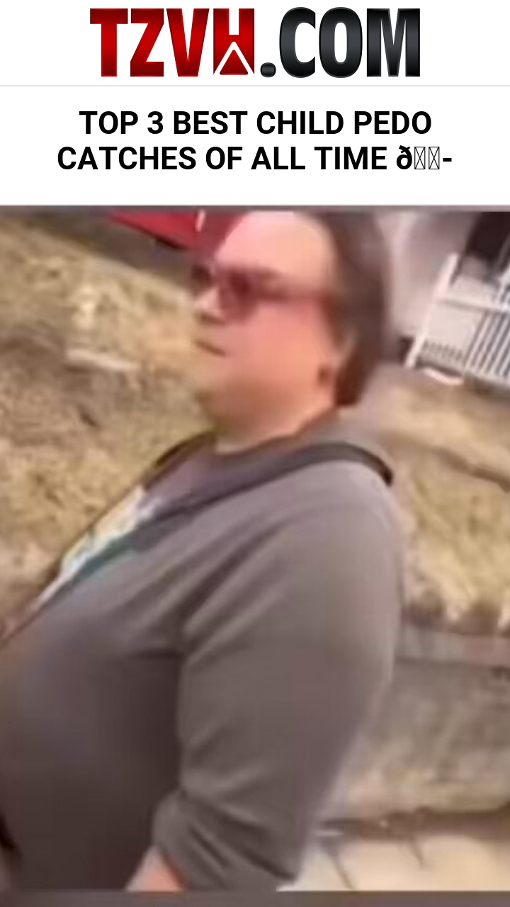 TOP 3 BEST CHILD PEDO CATCHES OF ALL TIME 😭