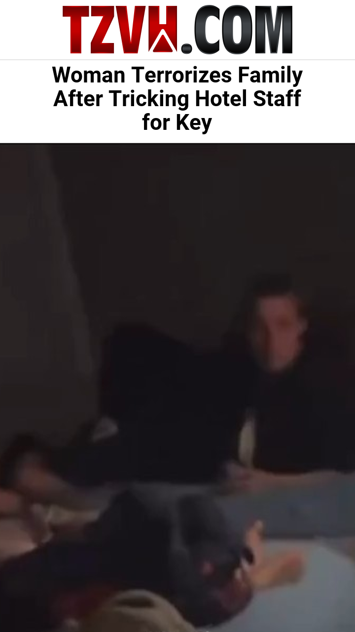 Woman Terrorizes Family After Tricking Hotel Staff for Key