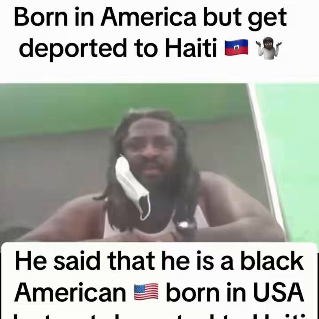 Man Says ICE Deported Him to Haiti Despite Being Born in the U.S.